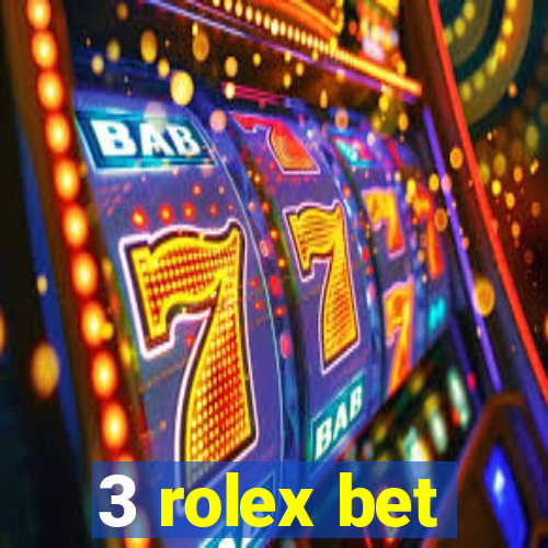 3 rolex bet